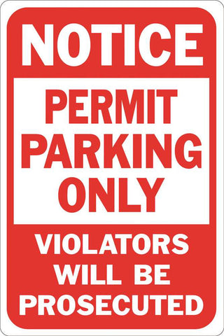 Notice Permit Parking Only Violators Will Be Prosecuted Heavy-duty Reflective Sign, 12 In. X 18 In.